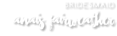 bridesmaid Anais fairweather 