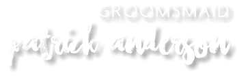 Groomsmaid Patrick Anderson